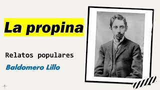 La propina Relatos Populares  Baldomero Lillo  Audiolibro  Audiobook [upl. by Yrrehs]