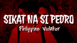 Sikat na si Pedro  Philippine Violator lyrics [upl. by Gefen553]