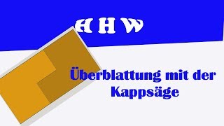 Überblattung für Leisten und Rahmen mit der Kappsäge [upl. by Atsilac605]