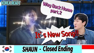 🎧Korean Artist Reaction🎧 Shaun CLOSED ENDING With Shaun🙍‍♂️  Indonesia [upl. by Mcleod]