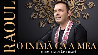 RAOUL  O INIMA CA A MEA album de muzică populară [upl. by Annaliese]