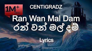 Centigradz  Ran Van Mal Dam  රන් වන් මල් දම් Lyrics [upl. by Hedveh290]