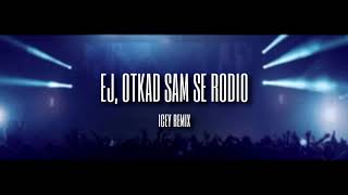 Sinan Sakic  Ej otkad sam se rodio Icey Remix [upl. by Crim]