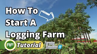 How To Start A Logging  Forestry Farm In Farming Simulator 22 [upl. by Akinohs]