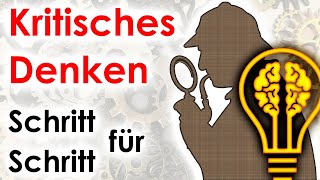 Kritisches Denken Schritt für Schritt Wie geht selbstständiges kritisches Denken Teil 3 [upl. by Service]