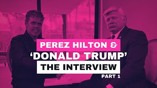 Perez Hilton Interviews Donald Trump PART 1 [upl. by Zelikow]