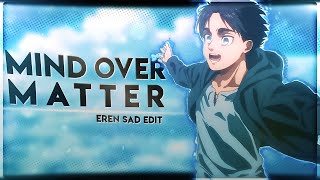 Eren Yeager quotSadquot  Mind Over Matter EditAMV [upl. by Gervais]