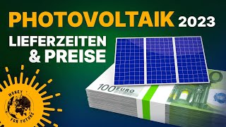 Lieferzeiten und Preise Solaranlage 2023 Photovoltaik jetzt installieren [upl. by Odlonyer]