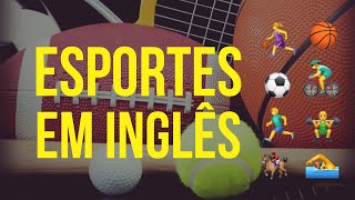 ESPORTES EM INGLÊS  SPORTS [upl. by Petunia]