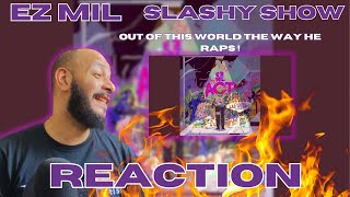 EZ Mil  Slashy Show  First Reaction [upl. by Anaeli]