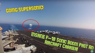 Going Supersonic  Insane F18 Sonic Boom Past An Aircraft Carrier [upl. by Suedaht139]