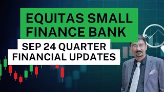 EQUITAS SMALL FINANCE BANK SEP 24 QUARTER FINANCIAL UPDATES [upl. by Airrehs62]