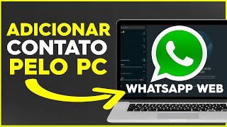 Como ADICIONAR Contato pelo WHATSAPP WEB SUPER FACIL [upl. by Tchao]