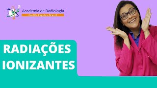 APRENDA MAIS SOBRE AS RADIAÇÕES IONIZANTES POR ACADEMIA DE RADIOLOGIA [upl. by Yelhs]