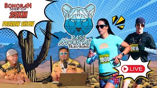 2024 Pass Mountain 25K  Sonoran Desert Cup Preview Show [upl. by Aiderfla]