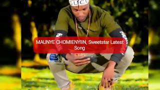 MAUNYE CHOMIENYIIN SWEETSTAR LATEST SONG Subscribe [upl. by Kinnard]