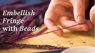 How to Embellish Fringe with Beads [upl. by Ellevehc]