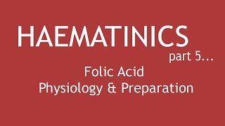 Haematinics Part 5  Folic Acid Physiology amp Preparation  Dr Shikha Parmar [upl. by Frans400]