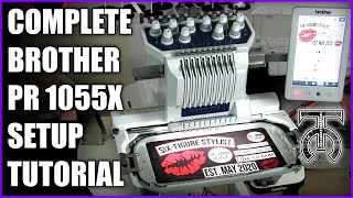 Complete Brother PR1055X Setup Tutorial  10 Needle Embroidery Machine  Tock Custom [upl. by Sukin]