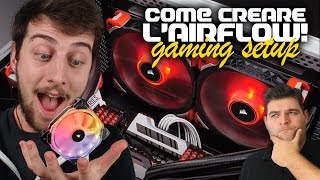 Creare lAirflow corretto nel vostro PC  Gaming Setup [upl. by Hamachi]