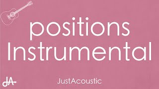 positions  Ariana Grande Acoustic Instrumental [upl. by Kcirdde]