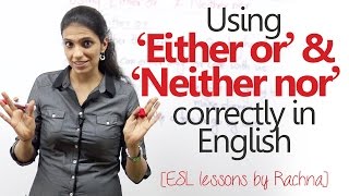 Using ‘Either or’ amp ‘Neither nor’ – Correlative conjunctions – Advanced Spoken English lesson [upl. by Aicirtap]