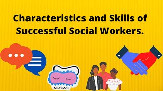 Characteristics and Skills of Successful Social Workers [upl. by Eceinehs]