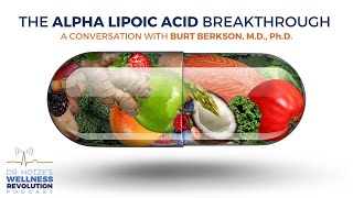 The Alpha Lipoic Acid Breakthrough A Conversation with Burton Berkson MD PhD [upl. by Yhotmit128]