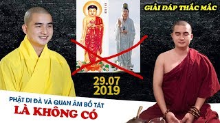 Phật A Di Đà và Quan Âm Bồ Tát KHÔNG CÓ THẬT  Giải Đáp Thắc Mắc 29072019 [upl. by Pleasant]