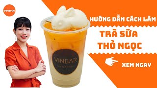 Hướng Dẫn Cách Làm Trà Sữa Thỏ Ngọc  Vinbar [upl. by Limaa]