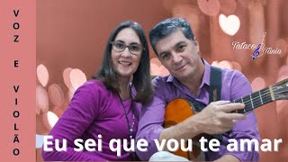 Eu sei que vou te amar Tom Jobim e Vinícius de Moraes Cover Tataco e Tânia [upl. by Lucky459]