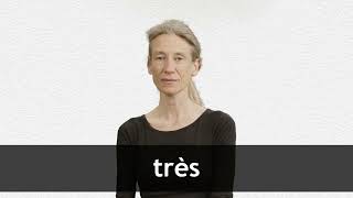 How to pronounce TRÈS in French [upl. by Lienad922]