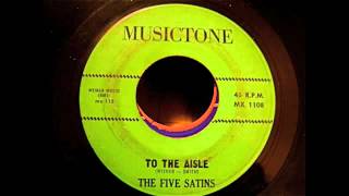 The Five Satins  To The Aisle Second Version 45 rpm [upl. by Charo]