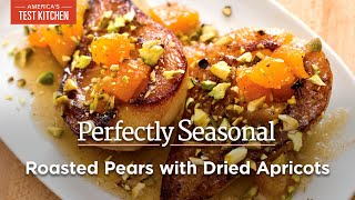 Roasted Pears with Dried Apricots and Pistachios  Perfectly Seasonal [upl. by Ayocal561]