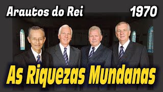 As Riquezas Mundanas  Arautos do Rei 1970  Louvores da Voz da Profecia [upl. by Chloette]