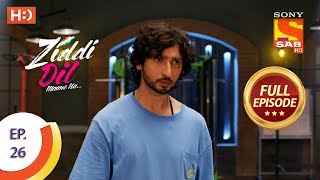 Ziddi Dil Maane Na  ज़िद्दी दिल माने ना  Ep 26  Full Episode  4th October 2021 [upl. by Lovmilla]