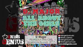 D Major  All About The Girls Skank amp Rave Riddim May 2017 [upl. by Middle]