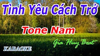 Tình Yêu Cách Trở  Karaoke  Tone Nam  Nhạc Sống  gia huy beat [upl. by Ggerg]