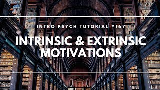 Intrinsic amp Extrinsic Motivations Intro Psych Tutorial 167 [upl. by Mcwilliams]