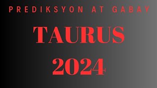 ♉TAURUS•PASABOG•GABAY AT PREDIKSYON 2024💯 [upl. by Ayomat]