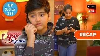 Pushpa Impossible  Ep 333 amp Ep 334  RECAP  पुष्पा इम्पॉसिबल [upl. by Rovaert]