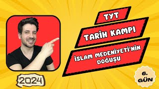 6 GÜN  İslam Medeniyetinin Doğuşu  TYT Kampı  2024 YKS [upl. by Maurey]