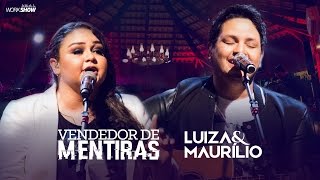 Luiza e Maurílio – Vendedor de Mentiras  DVD Luiza e Maurílio Ao Vivo LuizaeMaurilioAoVivo [upl. by Bjork]