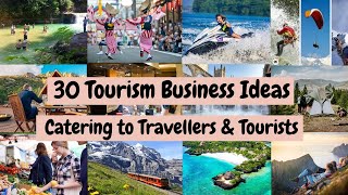 30 Tourism Business Ideas That Caters to Travellers and Tourists [upl. by Enivid351]