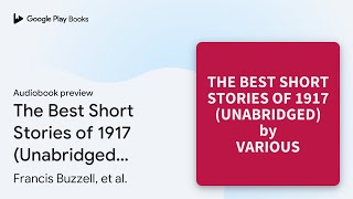 The Best Short Stories of 1917 Unabridged… by Francis Buzzell et al · Audiobook preview [upl. by Nakasuji]