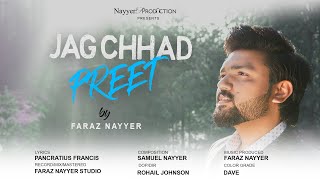 Jag Chhad Preet  Official Video  Punjabi Masihi Geet 2021  Faraz Nayyer  New Worship Song [upl. by Aniluap]