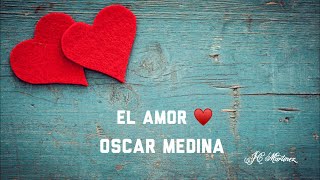 El Amor  Oscar Medina  Letras [upl. by Bernadette]