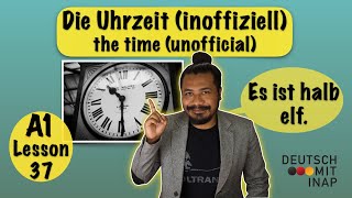 A1 German lesson 37  How to tell the time in German  Die Uhrzeit inoffiziell  Part 2 [upl. by Star]