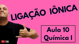 INTRODUÇÃO às LIGAÇÕES QUÍMICAS Regra do Octeto e a LIGAÇÃO IÔNICA  Aula 10 Química I [upl. by Eiddal]