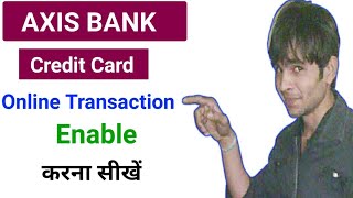 Axis Bank Credit Card Online Transaction Activation Guide [upl. by Htehpaj]